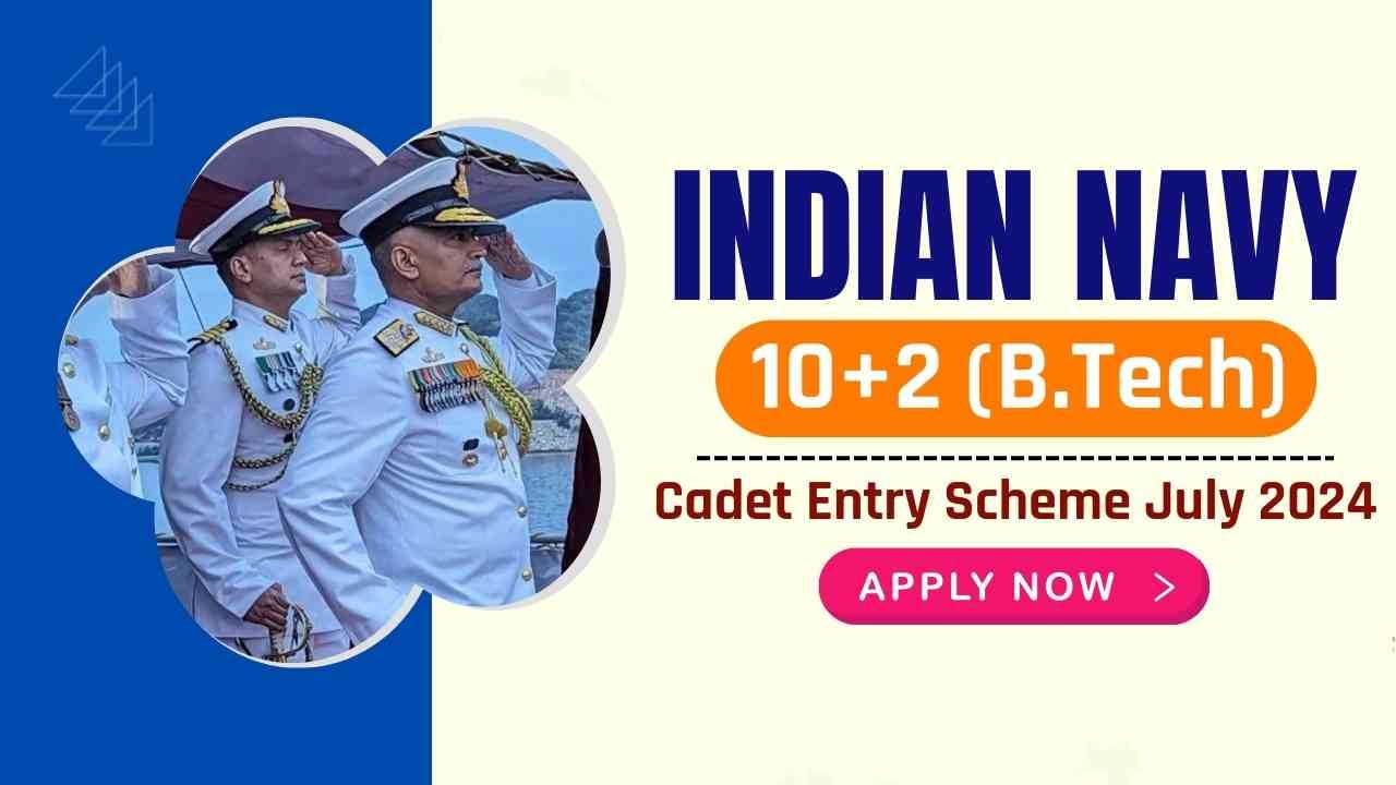 NAVY 10+2 (B.tech) Cadet Entry Scheme 2024